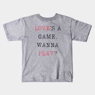 Love’s a game, wanna play? Kids T-Shirt